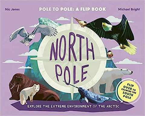 Pole to Pole: A Flip Book - North Pole / South Pole